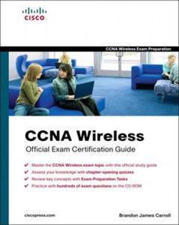 CCNA Wireless Official Exam Certification Guide by Brandon James Carroll