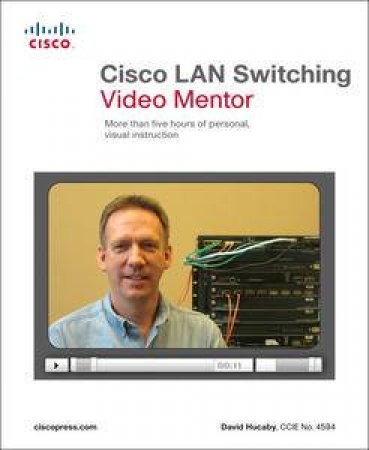 Cisco LAN Switching Video Mentor by Dave Hucaby