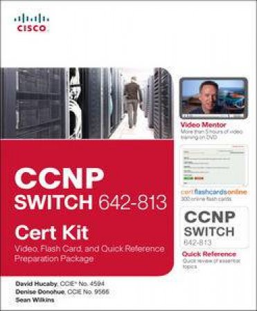 CCNP SWITCH 642-813 Cert Kit: Video, Flash Card, and Quick Reference Preparation Package by David Hucaby & Denise Donohue