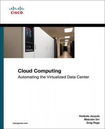 Cloud Computing: Automating the Virtualized Data Center by Josyula Venkata, Malcolm Orr & Greg Page 