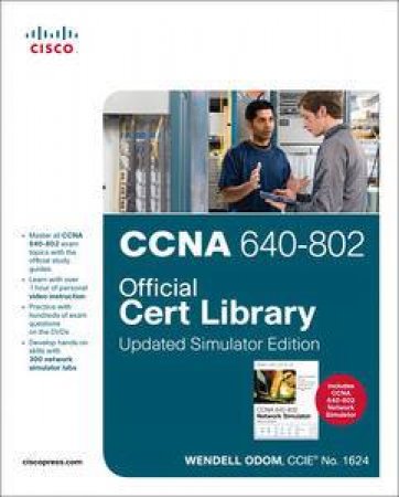 CCNA 640-802 Official Cert Library, Updated Simulator Edition, Third Edition by Wendell Odom