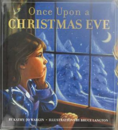 Once Upon A Christmas Eve by Kathy-Jo Wargin