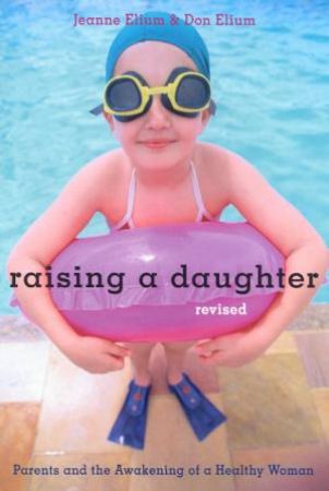 Raising A Daughter by Jeanne Elium & Don Elium