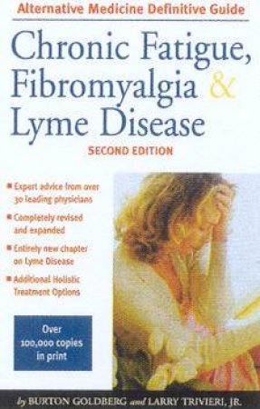 Chronic Fatigue, Fibromyalgia & Lyme Disease by Burton Goldberg & Larry Trivieri Jr