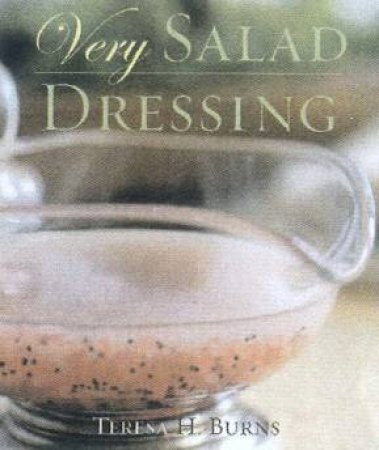 Very Salad Dressing by Teresa Burns