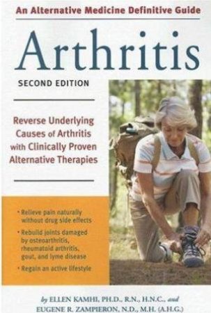 An Alternative Medicine Definitive Guide To Arthritis by Ellen Kamhi & Eugene Zampieron