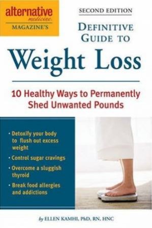 Definitive Guide To Weight Loss: 10 Smart Ways to Permanently Shed Unwanted Pounds - 2 ed by Ellen Kamhi