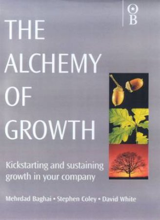 The Alchemy Of Growth by Mehrdad Baghai & Stephen Coley & David White