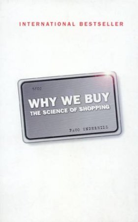 Why We Buy: The Science Of Shopping by Paco Underhill