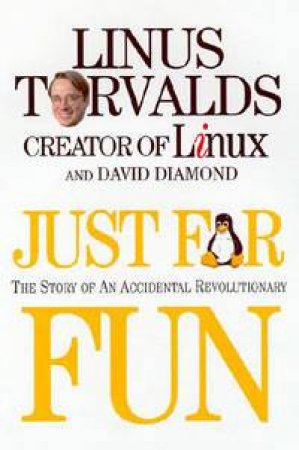 Just For Fun: The Story Of An Accidental Revolutionary by Linus Torvalds & David Diamond