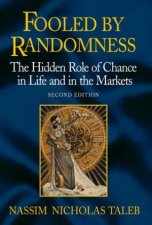 Fooled By Randomness The Hidden Role Of Chance In Markets And In Life