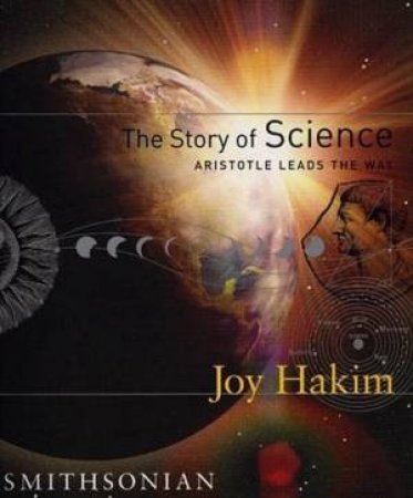 The Story Of Science: Aristotle Leads The Way by Joy Hakim