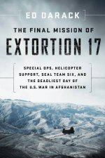 Special Ops Helicopter Support SEAL Team Six and the Deadliest Day of the US War in Afghanistan