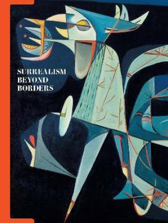 Surrealism Beyond Borders by Stephanie D'Alessandro & Matthew Gale