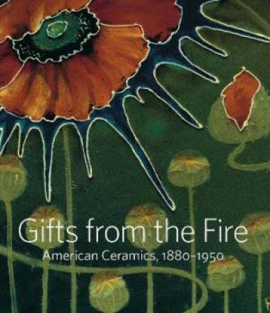 Gifts From The Fire by Alice Cooney Frelinghuysen & Martin Eidelberg