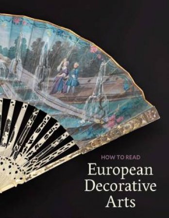 How to Read European Decorative Arts by Danielle O. Kisluk-Grosheide