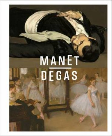 Manet/Degas by Ashley Dunn & Stephan Wolohojian & Stephane Guegan & Denise Murrell & Haley S. Pierce & Isolde Pludermacher & Samuel Rodary