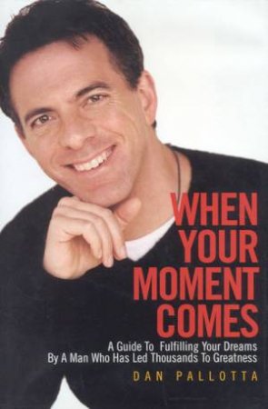 When Your Moment Comes by Dan Pallotta