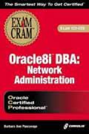 Oracle 8i DBA Network Administration Exam Cram by Barbara Ann Pascavage