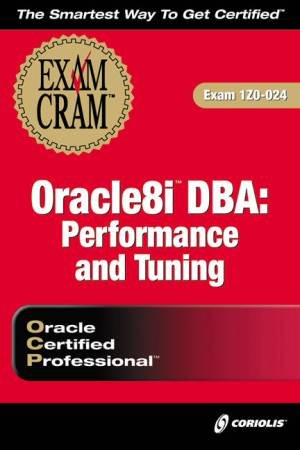 Oracle 8i DBA: Performance And Tuning Exam Cram by Zultiqer Habeeb