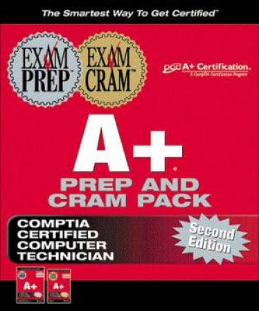 A+ Exam Prep And Cram Pack by Various