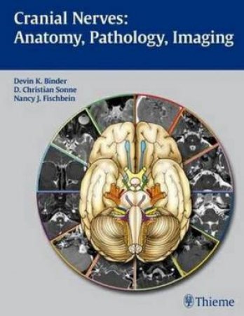 Cranial Nerves: Anatomy, Pathology, Imaging by Devin K. Binder