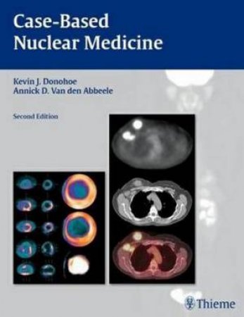 Case-based Nuclear Medicine by Kevin J. Donohoe