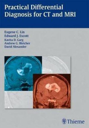 Practical Differential Diagnosis in CT and MRI by Eugene C. Lin