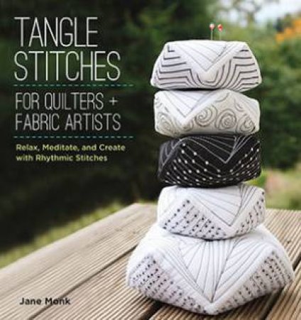 Tangle Stitches for Quilters and Fabric Artists by Jane Monk