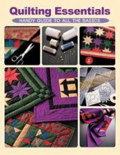 Quilting Essentials Handy Guide to all the Basics