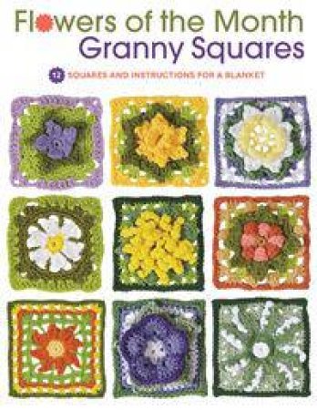 Flowers of the Month Granny Squares by Margaret Hubert