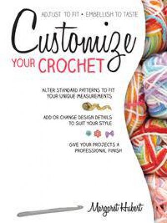 Customize Your Crochet by Margaret Hubert