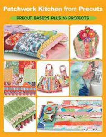 Patchwork Kitchen from Precuts by Elaine Schmidt