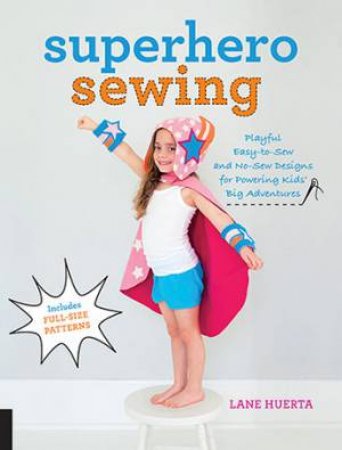 Superhero Sewing by Lane Huerta