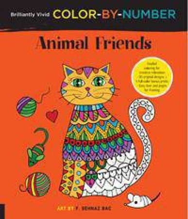 Brilliantly Vivid Color-By-Number: Animal Friends by F Sehnaz Bac