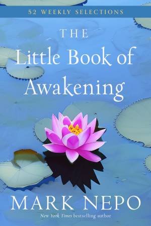 The Little Book of Awakening by Mark Nepo