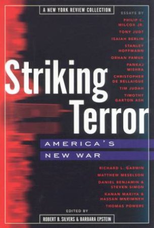 Striking Terror: America's New War by Robert B Silvers & Barbara Epstein