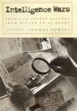 Intelligence Wars American Secret History From Hitler To AlQaeda