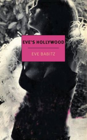 Eve's Hollywood by Eve Babitz