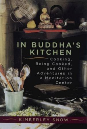 In Buddha's Kitchen by Kimberley Snow