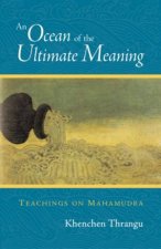 An Ocean Of The Ultimate Meaning Teachings On Mahamudra