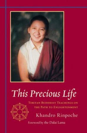 This Precious Life by Khandro Rinpoche