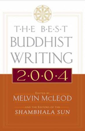 The Best Buddhist Writing 2004 by Melvin McLeod