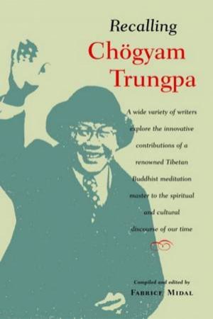 Recalling Chogyam Trungpa by Frabrice Midal