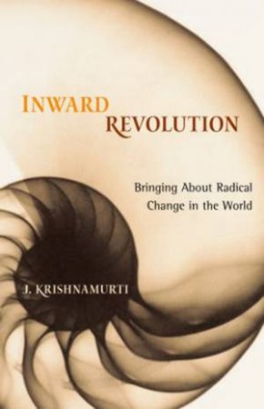 Inward Revolution by Jiddu Krishnamurti