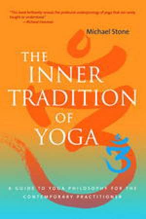 The Inner Tradition of Yoga by Michael Stone