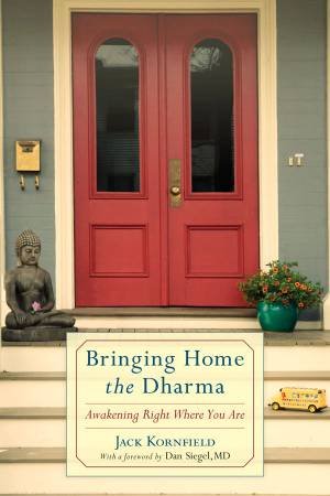 Bringing Home the Dharma by Jack Kornfield