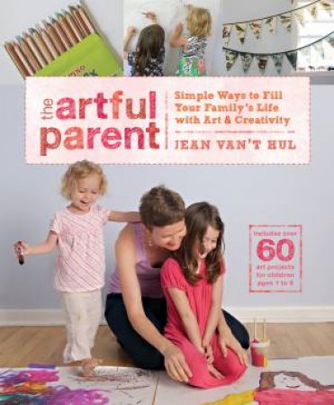 The Artful Parent by Jean Van't Hul