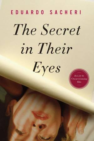 The Secret in Their Eyes by Eduardo Sacheri