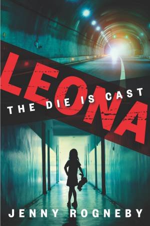 Leona: The Die Is Cast - A Novel by Jenny Rogneby